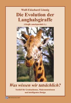 Die Evolution der Langhalsgiraffe (Giraffa camelopardalis L.) de Wolf-Ekkehard Lönnig