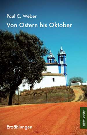 Von Ostern bis Oktober de Paul C. Weber