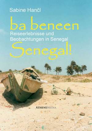 Ba beneen Senegal! de Sabine Hancl