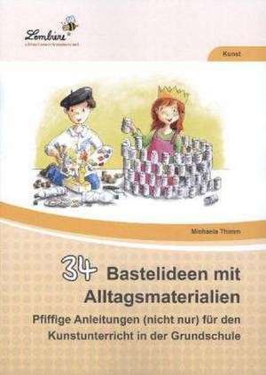 34 Bastelideen mit Alltagsmaterialien (PR) de Michaela Thimm