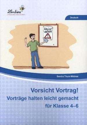 Vorsicht Vortrag! Vorträge halten leicht gemacht für Klasse 4-6 (PR) de Sandra Thum-Widmer