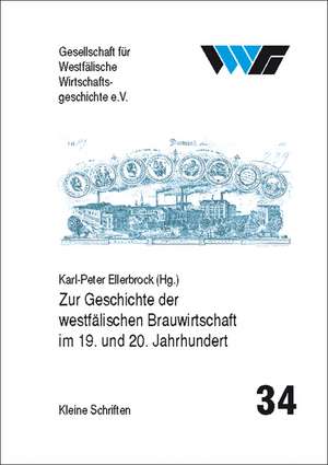 Zur Geschichte der westfälischen Brauwirtschaft im 19. und 20. Jahrhundert de Karl-Peter Ellerbrock