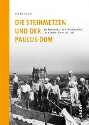 Die Steinmetzen und der Paulus-Dom de Joachim Eichler