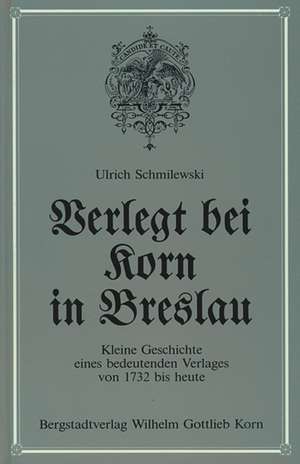 Verlegt bei Korn in Breslau de Ulrich Schmilewski