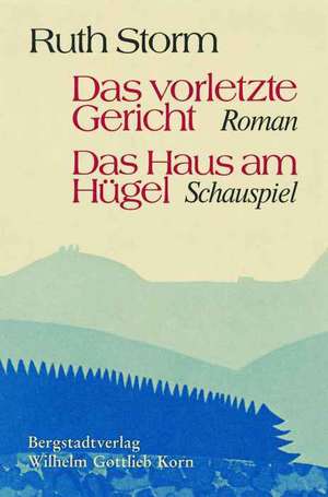 Das vorletzte Gericht. Das Haus am Hügel de Ruth Storm