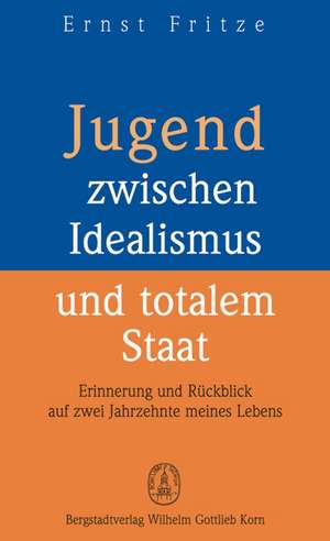 Jugend zwischen Idealismus und totalem Staat de Ernst Fritze