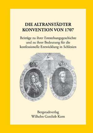 Die Altranstädter Konvention von 1707 de Hans W Bergerhausen