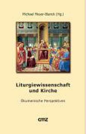 Liturgiewissenschaft und Kirche de Michael Meyer-Blanck