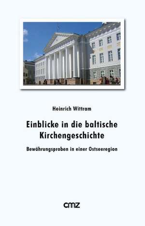 Einblicke in die baltische Kirchengeschichte de Heinrich Wittram