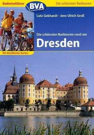 Die schönsten Radtouren rund um Dresden de Lutz Gebhardt