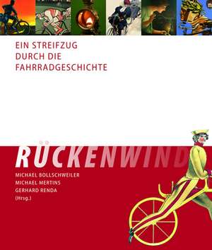 Rückenwind - Ein Streifzug durch die Fahrradgeschichte de Michael Bollschweiler