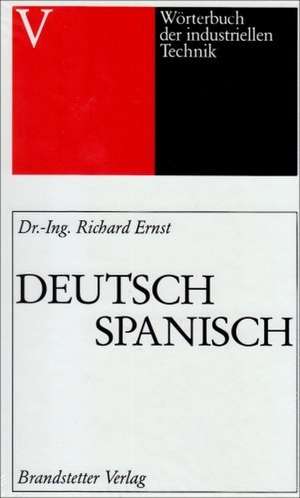 Wörterbuch der industriellen Technik 05. Deutsch - Spanisch de Richard Ernst