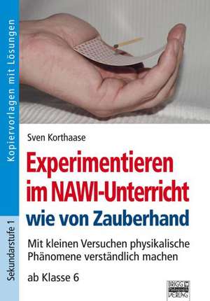 Experimentieren im NAWI-Unterricht wie von Zauberhand de Sven Korthaase