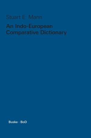 An Indo-European Comparative Dictionary de Stuart E. Mann