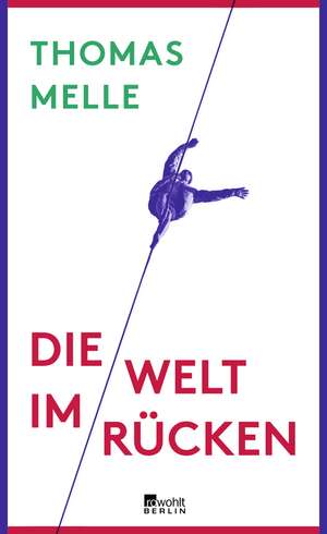 Die Welt im Rücken de Thomas Melle