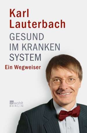 Gesund im kranken System de Karl Lauterbach