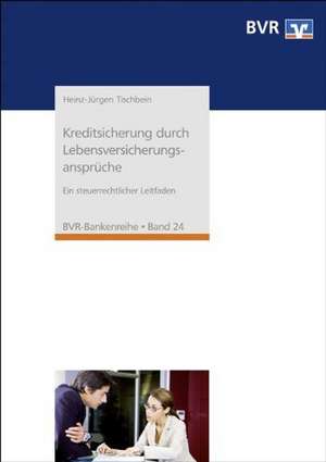 Kreditsicherung durch Lebensversicherungsansprüche de Heinz-Jürgen Tischbein