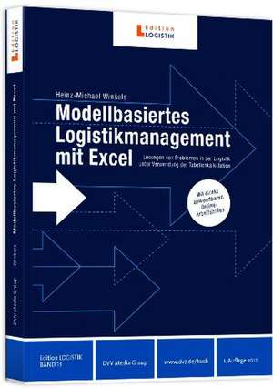 Modellbasiertes Logistikmanagement mit Excel de Heinz M Winkels