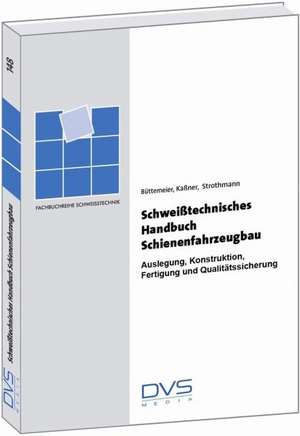 Schweißtechnik im Schienenfahrzeugbau de H. Büttemeier