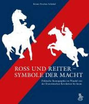 Ross und Reiter - Symbole der Macht de Renate Prochno-Schinkel