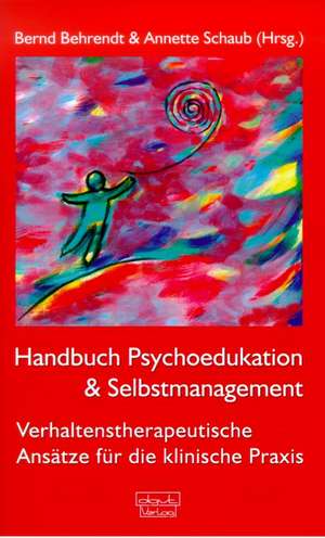 Handbuch Psychoedukation und Selbstmanagement de Bernd Behrendt