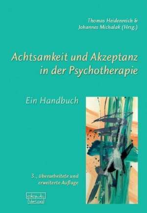 Achtsamkeit und Akzeptanz in der Psychotherapie de Thomas Heidenreich