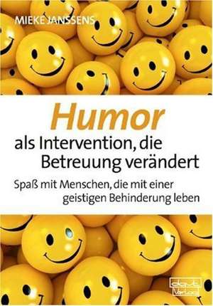 Humor als Intervention, die Betreuung verändert de Mieke Janssens