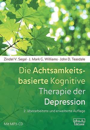 Die Achtsamkeitsbasierte Kognitive Therapie der Depression de Zindel V. Segal