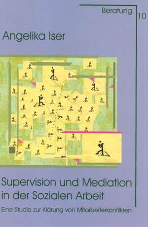 Supervision und Mediation in der Sozialen Arbeit de Angelika Iser