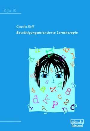 Bewältigungsorientierte Lerntherapie de Claudia Ruff