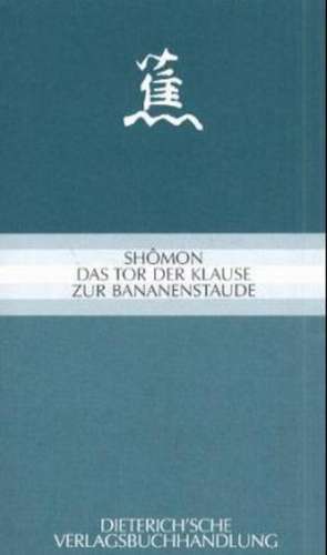 Shomon. Das Tor der Klause zur Bananenstaude de Ekkehard May