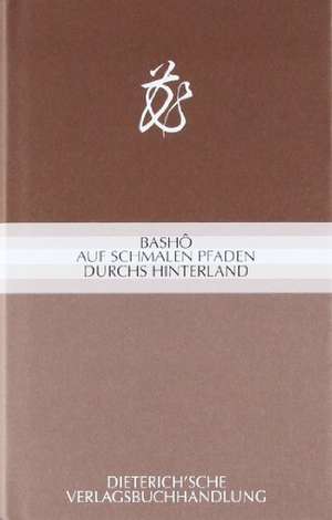 Auf schmalen Pfaden durchs Hinterland de Matsuo Basho