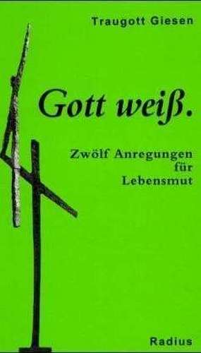 Gott weiß de Traugott Giesen