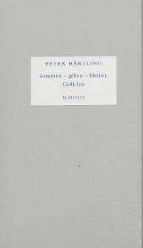 kommen - gehen - bleiben de Peter Härtling