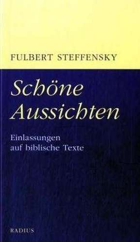 Schöne Aussichten de Fulbert Steffensky