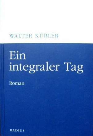 Ein integraler Tag de Wolfgang Kübler