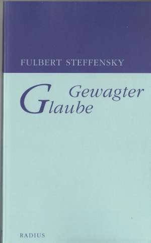 Gewagter Glaube de Fulbert Steffensky