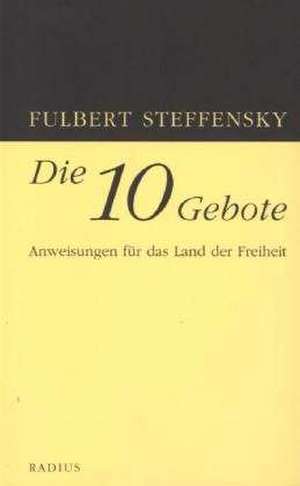 Die Zehn Gebote de Fulbert Steffensky