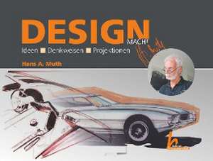 Design macht Mut(h): Ideen - Denkweisen - Projektionen de Hans A. Muth