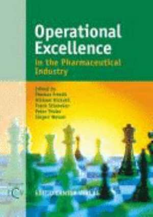 Operational Excellence in the Pharmaceutical Industry de Thomas Friedli