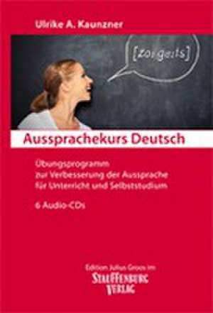 Aussprachekurs Deutsch de Ulrike A. Kaunzner