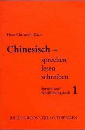 Chinesisch sprechen lesen schreiben 1 de Hans-Christoph Raab