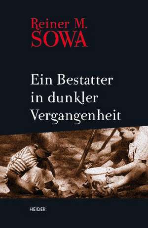 Ein Bestatter in dunkler Vergangenheit de Reiner M. Sowa