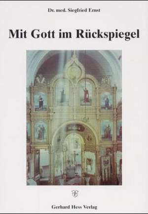 Mit Gott im Rückspiegel de Siegfried Ernst