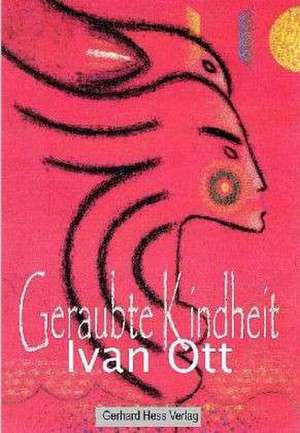 Geraubte Kindheit de Ivan Ott