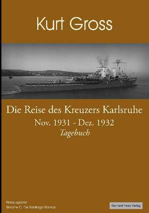 Die Reise des Kreuzers Karlsruhe de Kurt Gross