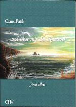 ... und über mir der Himmel ... de Claus Funk