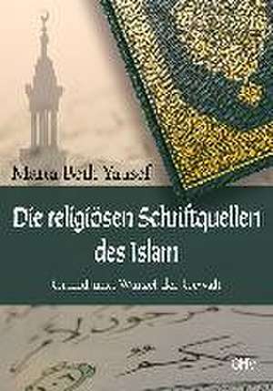 Die religiösen Schriftquellen des Islam de Martha Beth Yausef