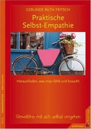 Praktische Selbst-Empathie de Gerlinde Ruth Fritsch