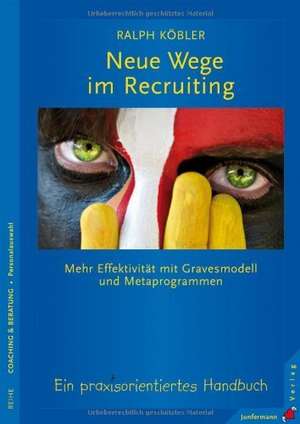 Neue Wege im Recruiting de Ralph Köbler